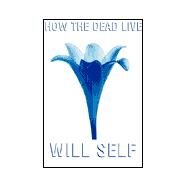 How the Dead Live by Self, Will, 9780802116710