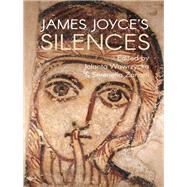 James Joyce's Silences by Wawrzycka, Jolanta; Zanotti, Serenella, 9781350036710
