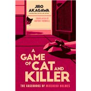 A Game of Cat and Killer A Novel by Akagawa, Jiro; Trowell, Haydn, 9781538786710