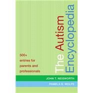 The Autism Encyclopedia by Neisworth, John T.; Wolfe, Pamela S., Ph.D., 9781557666710