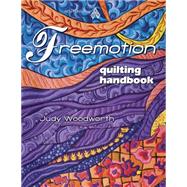 Freemotion Quilting Handbook by Woodworth, Judy, 9781574326710