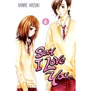 Say I Love You. 6 by Hazuki, Kanae, 9781612626710