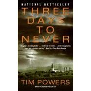 Three Days to Never by Powers, Tim, 9780061806711