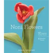 Noni Flowers 40 Exquisite Knitted Flowers by Bellows, Nora, 9780307586711