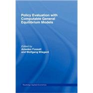 Policy Evaluation With Computable General Equilibrium Models by Fossati; Amedeo, 9780415256711