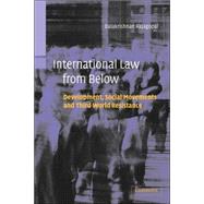 International Law from Below: Development, Social Movements and Third World Resistance by Balakrishnan Rajagopal, 9780521016711