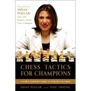 Chess Tactics for Champions A step-by-step guide to using tactics and combinations the Polgar way by Polgar, Susan; Truong, Paul, 9780812936711