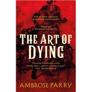 The Art of Dying by Ambrose Parry, 9781786896711