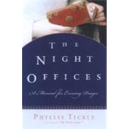 The Night Offices Prayers for the Hours from Sunset to Sunrise by Tickle, Phyllis, 9780195306712