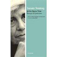 At the Same Time Essays and Speeches by Sontag, Susan; Dilonardo, Paolo; Jump, Anne; Rieff, David, 9780312426712
