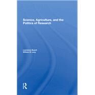 Science, Agriculture, and the Politics of Research by Busch, Lawrence M.; Lacy, William B., 9780367286712