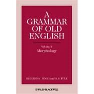 A Grammar of Old English, Volume 2 Morphology by Hogg, Richard M.; Fulk, R. D., 9780631136712