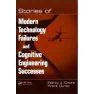 Stories of Modern Technology Failures and Cognitive Engineering Successes by Cooke; Nancy J., 9780805856712