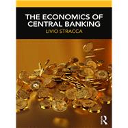 The Economics of Central Banking by Stracca; Livio, 9781138496712