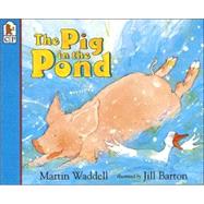 The Pig in the Pond Big Book by Waddell, Martin; Barton, Jill, 9781564026712