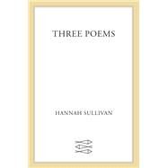 Three Poems by Sullivan, Hannah, 9780374276713