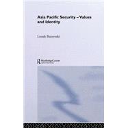 Asia Pacific Security - Values and Identity by Buszynski,Leszek, 9780415306713