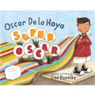 Super Oscar by De La Hoya, Oscar; Shulman, Mark (CON); Kopelke, Lisa, 9780606236713