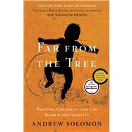 Far From the Tree Parents, Children and the Search for Identity by Solomon, Andrew, 9780743236713