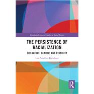 The Persistence of Racialization by Luz Anglica Kirschner, 9781032526713