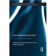 Industrialising Rural India: Land, policy and resistance by Nielsen; Kenneth Bo, 9781138936713