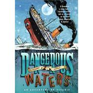 Dangerous Waters An Adventure on the Titanic by Mone, Gregory, 9781250016713