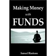 Making Money With Funds by BLANKSON, SAMUEL, 9781411626713
