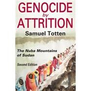 Genocide by Attrition: The Nuba Mountains of Sudan by Totten; Samuel, 9781412856713