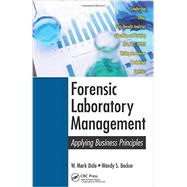 Forensic Laboratory Management: Applying Business Principles by Dale; W. Mark, 9781466556713