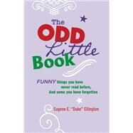 The Odd Little Book by Ellington, Eugene E. 