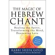 The Magic of Hebrew Chant by Gold, Shefa; Boorstein, Sylvia, 9781580236713