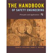 The Handbook of Safety Engineering Principles and Applications by Spellman, Frank R.; Whiting, Nancy E., 9781605906713