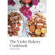 The Violet Bakery Cookbook by Ptak, Claire; Waters, Alice, 9781607746713