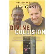 Divine Collision An African Boy, An American Lawyer, and Their Remarkable Battle for Freedom by Gash, Jim; Goff, Bob, 9781617956713