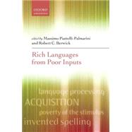 Rich Languages From Poor Inputs by Piattelli-Palmarini, Massimo; Berwick, Robert C, 9780198736714