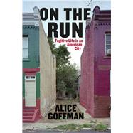 On the Run by Goffman, Alice, 9780226136714