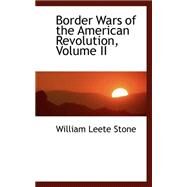 Border Wars of the American Revolution by Stone, William L., 9780559326714