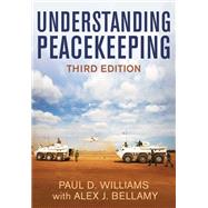Understanding Peacekeeping by Williams, Paul D.; Bellamy, Alex J., 9780745686714