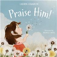 Praise Him! by Chandler, Lauren; Carlos, Michelle, 9781087756714