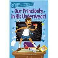 Our Principal's in His Underwear! by Calmenson, Stephanie; Blecha, Aaron, 9781481466714