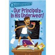 Our Principal's in His Underwear! A QUIX Book by Calmenson, Stephanie; Blecha, Aaron, 9781481466714