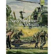 Navy Medicine in Vietnam by Department of the Navy; Jan K. Herman, 9781507676714