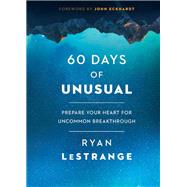 60 Days of Unusual by LeStrange, Ryan; Eckhardt, John, 9781629996714