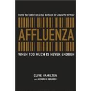 Affluenza When Too Much is Never Enough by Hamilton, Clive; Denniss, Richard, 9781741146714