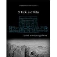 Of Rocks and Water: Towards an Archaeology of Place by Harmansah, Omur, 9781782976714