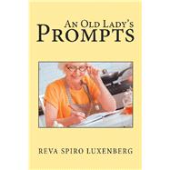 An Old Ladys Prompts by Luxenberg, Reva Spiro, 9781796076714