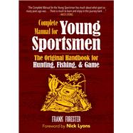 The Complete Manual for Young Sportsmen by Forester, Frank; Lyons, Nick, 9781945186714