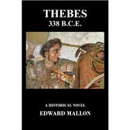 Thebes 338 B.C.E. by Edward Mallon, 9781977246714