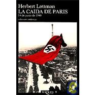 La Caida De Paris: 14 De Junio De 1940 by Lottman, Herbert, 9788472236714