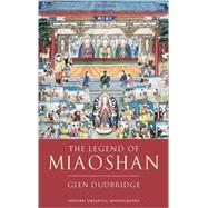 The Legend of Miaoshan by Dudbridge, Glen, 9780199266715